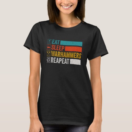 Eat Sleep Warhammers Repeat  Gamer Retro Video Gam T_Shirt