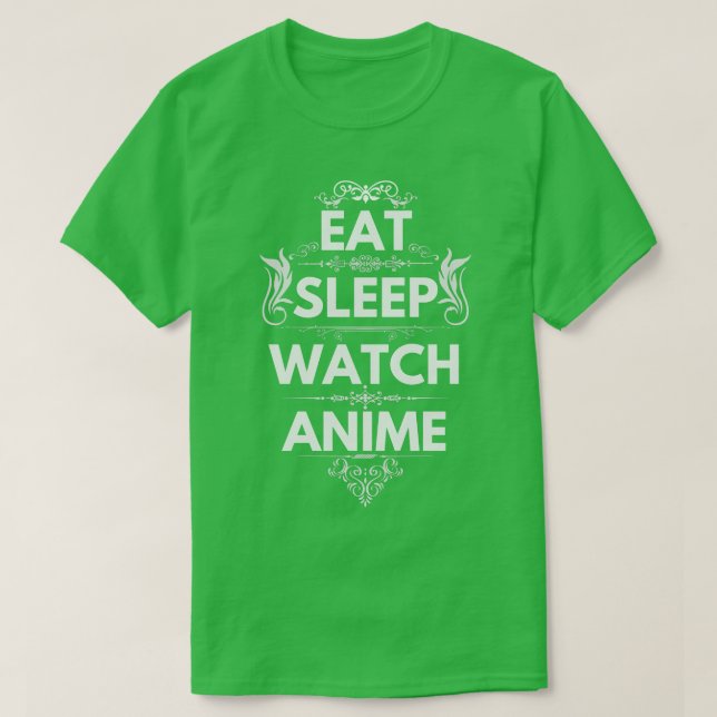 Eat Sleep Watch Anime T-Shirt (Design Front)