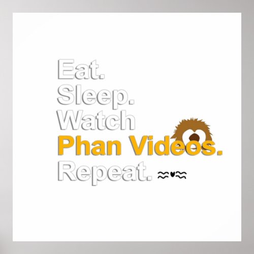 Eat Sleep Watch Phan Videos Repeat FULL Poster