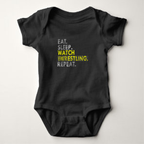Eat Sleep Watch Pro Wrestling Repeat Baby Bodysuit