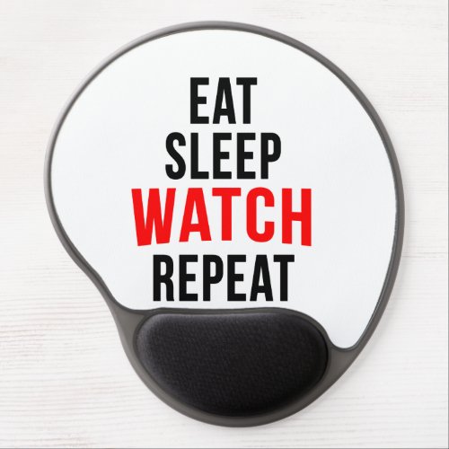 Eat sleep watch repeat gel mouse pad