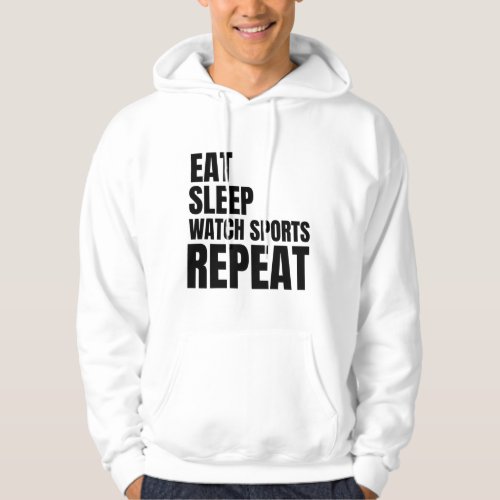 eat sleep watch sports repeat hoodie