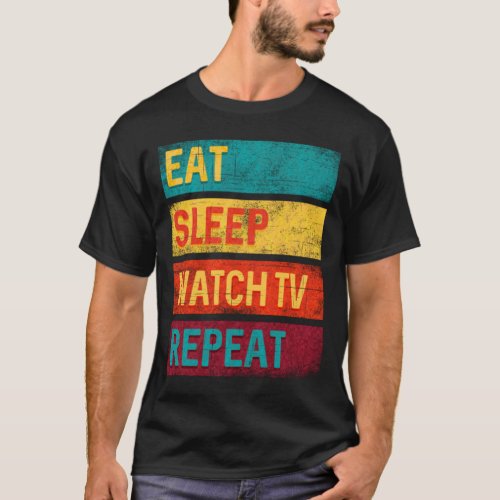 Eat Sleep Watch TV Repeat T_Shirt