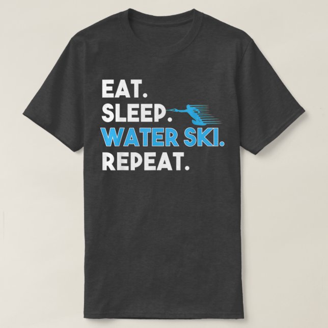 Eat Sleep Water Ski Repeat Funny Water Skier Skiin T-Shirt (Design Front)