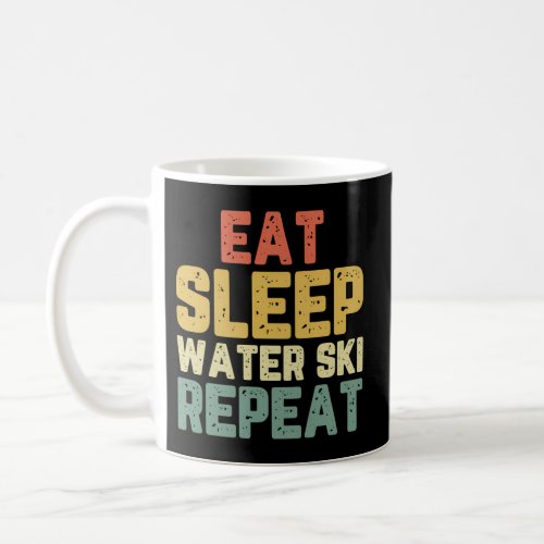 Eat Sleep Water Ski Repeat Skiing Skier Waterskiin Coffee Mug