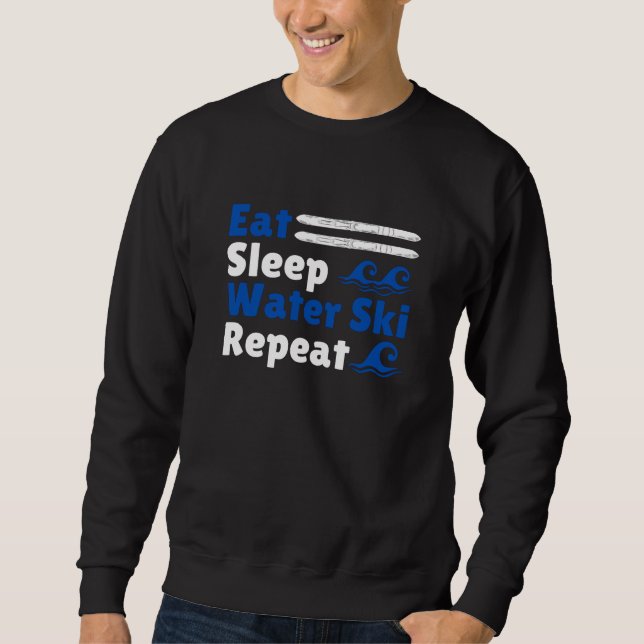 Eat Sleep Water Ski Repeat Sweatshirt (Front)