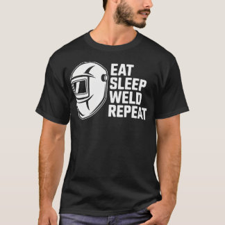 Eat Sleep Weld Repeat - Funny T-Shirt