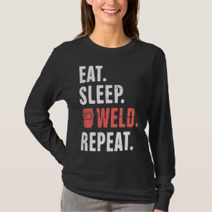 Eat. Sleep. Weld. Repeat. Funny Welder Ws3u7 T-Shirt