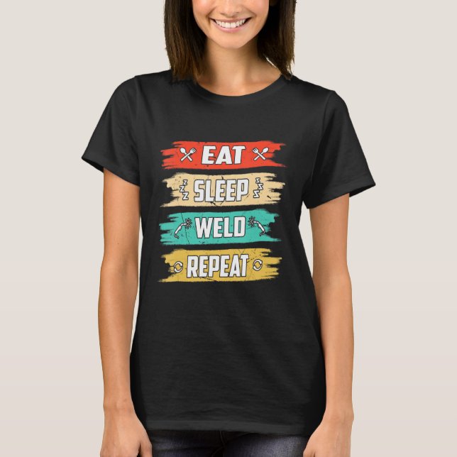 Eat Sleep Weld Repeat T-Shirt (Front)