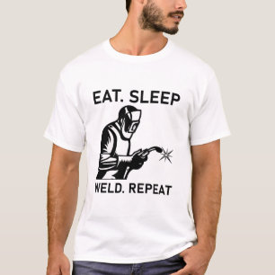 Eat Sleep Weld Repeat - Welder Gift T-Shirt