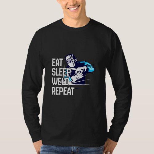 Eat Sleep Weld Repeat Welder  T_Shirt