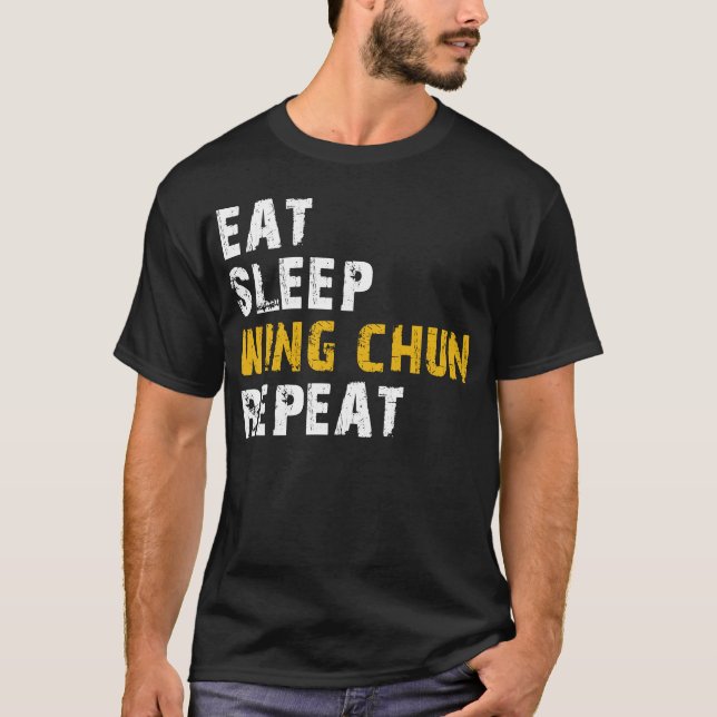 eat sleep wing chun repeat T-Shirt (Front)