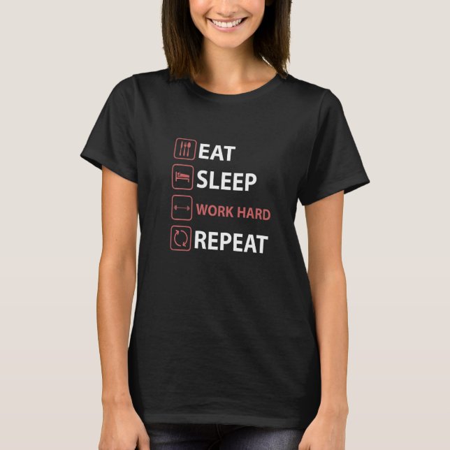 Eat Sleep Work Hard Repeat  GYM Fitness Workout Tr T-Shirt (Front)