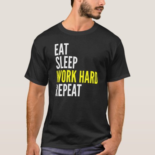 Eat Sleep Work Hard Repeat  Workout T_Shirt