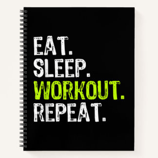 Eat Sleep Workout Repeat Funny Work Out Gym Gift Notebook