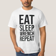 Eat, Sleep, wrench, Repeat