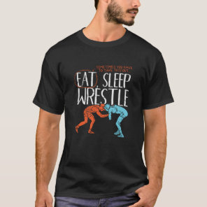 Eat Sleep Wrestle - Gift T-Shirt