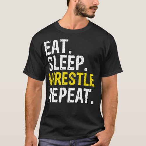 Eat Sleep Wrestle Repeat Gift T_Shirt