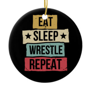 Eat Sleep Wrestle Repeat Wrestling Wrestler Retro Ceramic Ornament