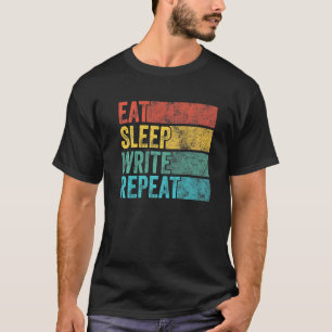 Eat Sleep Write Repeat Funny Author Writer Writing T-Shirt