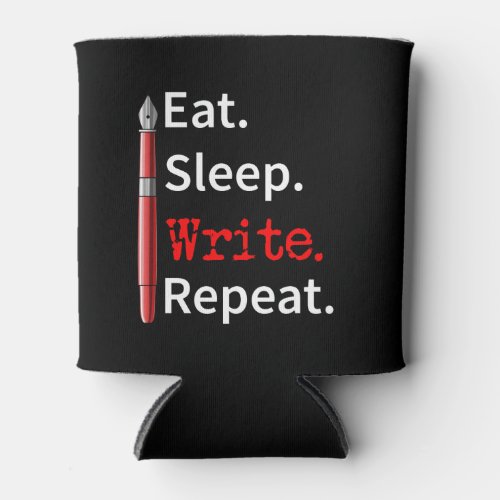 Eat Sleep Write Repeat Writer Can Cooler