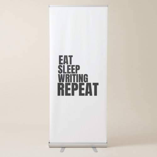 eat sleep writing repeat retractable banner