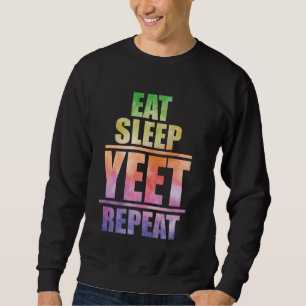 Eat Sleep Yeet Repeat Popular Dance and Funny Urba Sweatshirt