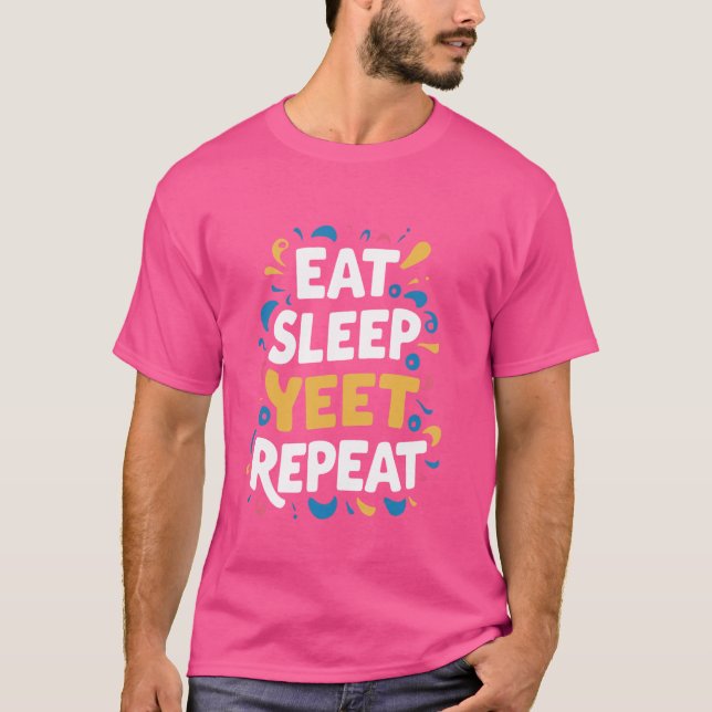 Eat Sleep Yeet Repeat T-Shirt (Front)