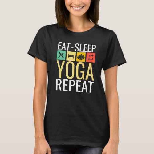 Eat Sleep Yoga And Repeat T_Shirt