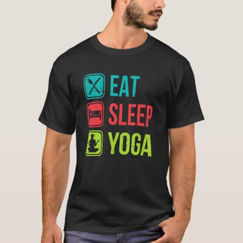 eat sleep yoga meditation yoga T_Shirt
