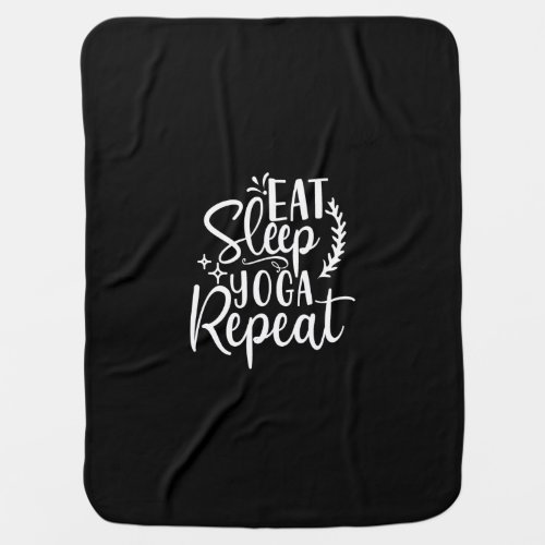 eat sleep yoga repeat baby blanket