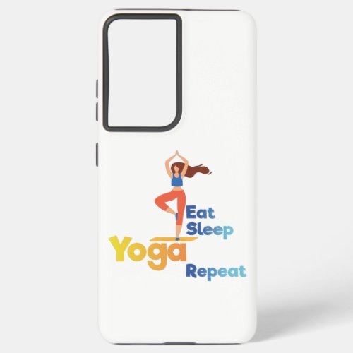 Eat Sleep Yoga Repeat Funny Gift for Yoga Training Samsung Galaxy S21 Ultra Case