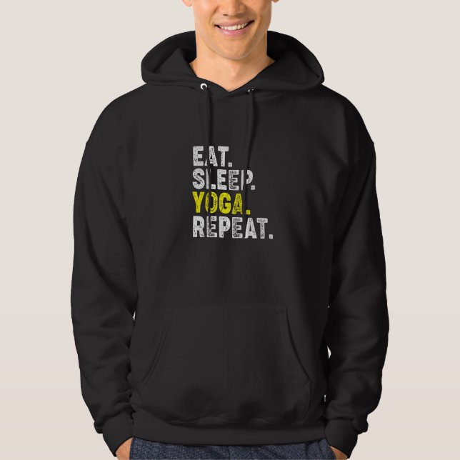 Eat, Sleep, Yoga, Repeat! Funny Yoga Phrase for a  Hoodie (Front)