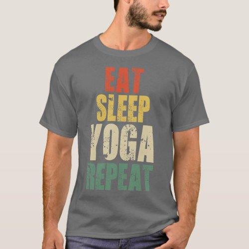 eat sleep yoga repeat funny yoga retro vintage T_Shirt