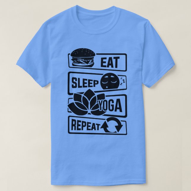 Eat Sleep Yoga Repeat Meditation Yoga Yogi Spirit  T-Shirt (Design Front)