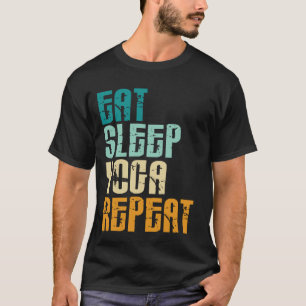 Eat Sleep Yoga Repeat Namaste Meditation Zen Worko T-Shirt