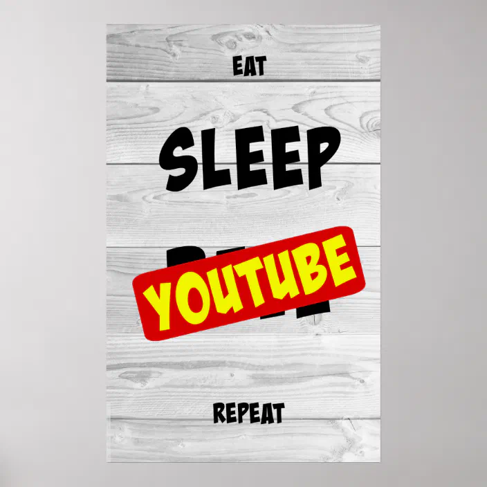 Eat Sleep Youtube Repeat Poster Zazzle Com