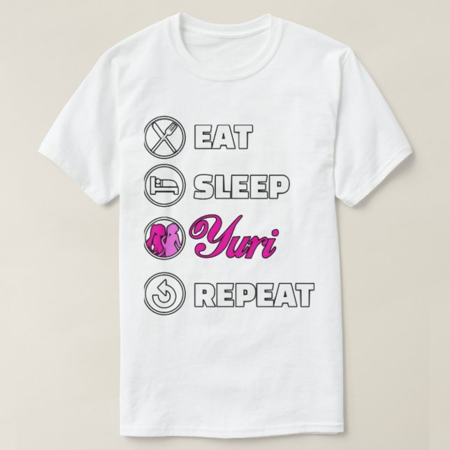 Eat sleep yuri repeat  T-Shirt (Design Front)