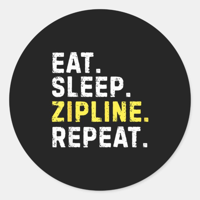 Eat Sleep Zipline Repea Funny Ziplining Humor  Classic Round Sticker (Front)