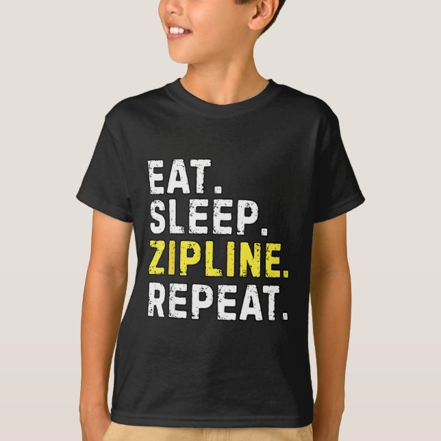 Eat Sleep Zipline Repea Funny Ziplining Humor  T-Shirt (Front)