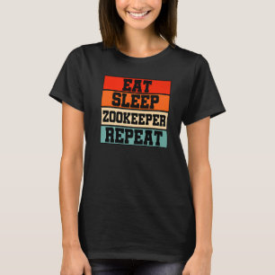 Eat Sleep Zoo Keeper Repeat Animal Lover Animal Ke T-Shirt