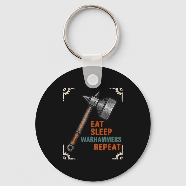 Eat Sleeps Warhammers Repeats Tee For Men Women Bo Keychain (Front)