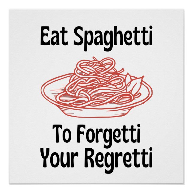 Eat Spaghetti To Forget Your Regretti Poster (Front)