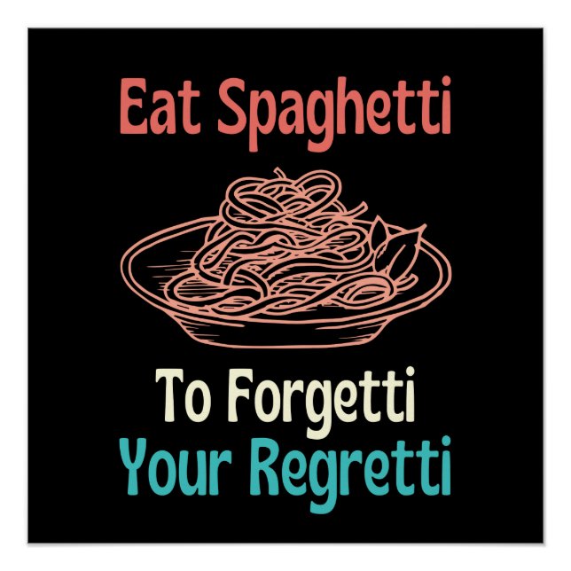 Eat Spaghetti To Forget Your Regretti Poster (Front)