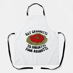 Eat spaghetti to forgetti your regretti apron