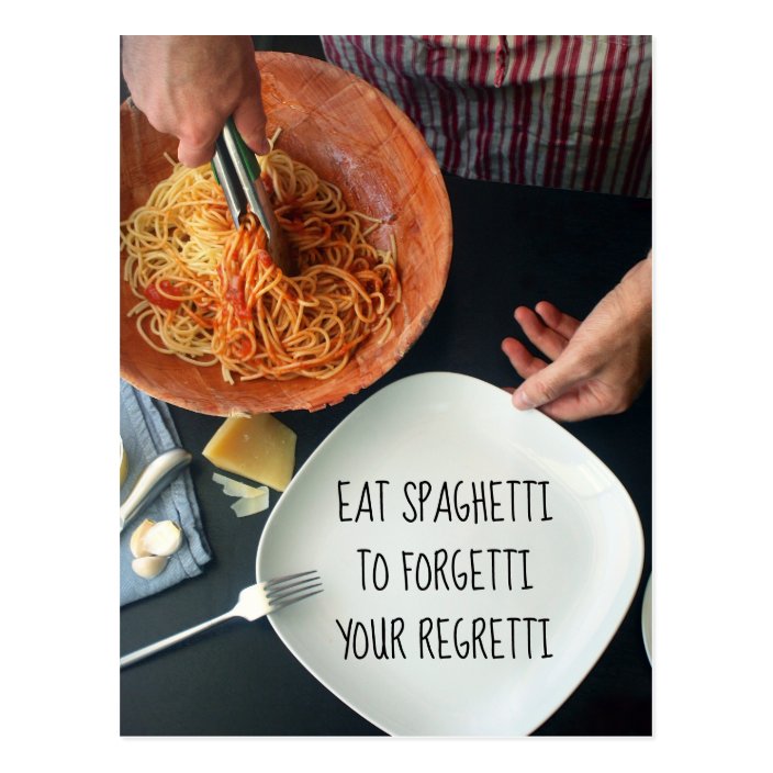 Eat Spaghetti To Forgetti Your Regretti