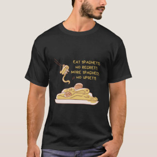 Eat Spaghettino Regretti More Spaghettino Upsetti  T-Shirt