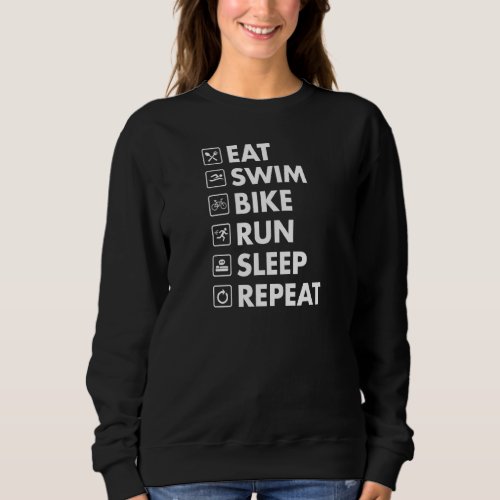 Eat Swim Bike Run Sleep Repeat Triathlon Training  Sweatshirt