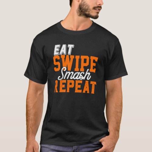 Eat Swipe Smash Online Single Dating P Y Funny Fra T_Shirt