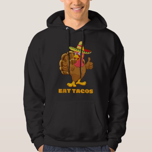 EAT TACOS Funny Thanksgiving Turkey Sarcastic Hoodie
